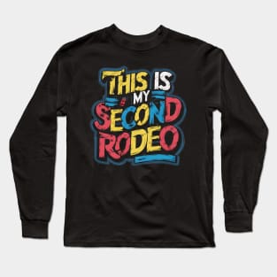 This is my second rodeo (v8) Long Sleeve T-Shirt